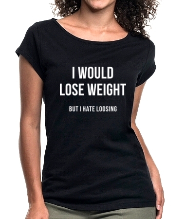 I would lose weight 
