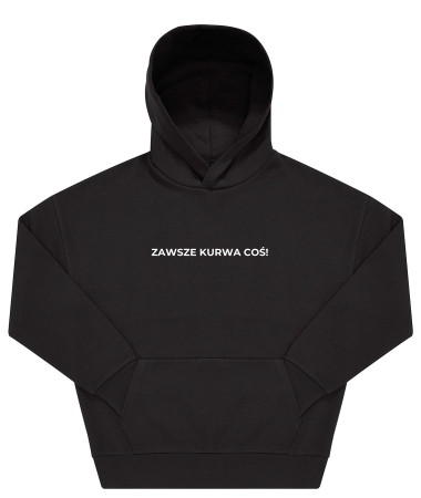 Zawsze kur*a coś